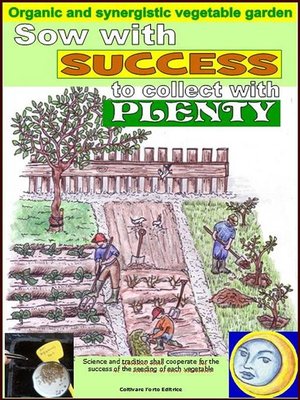 cover image of Sow with success to collect with plenty. Organic and synergistic vegetable garden
